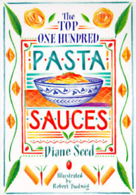 The Top One Hundred Pasta Sauces - Paperback By Seed, Diane - GOOD