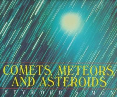 Comets, Meteors, and Asteroids by Seymour Simon