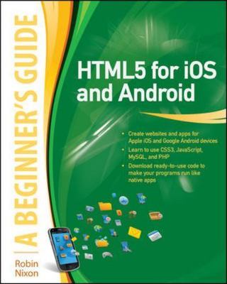 HTML5 for IOS and Android: A Beginner's Guide by Nixon, Robin