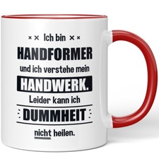 Ich bin Handformer. Leider kann ich Dummheit nicht heilen 10006237620