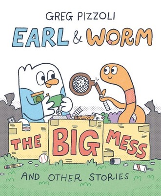 Earl & Worm #2: The Big Mess and Other Stories (Earl and Worm)