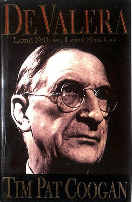 De Valera: Long Fellow, Long Shadow. signed by the author by Coogan, Tim Pat