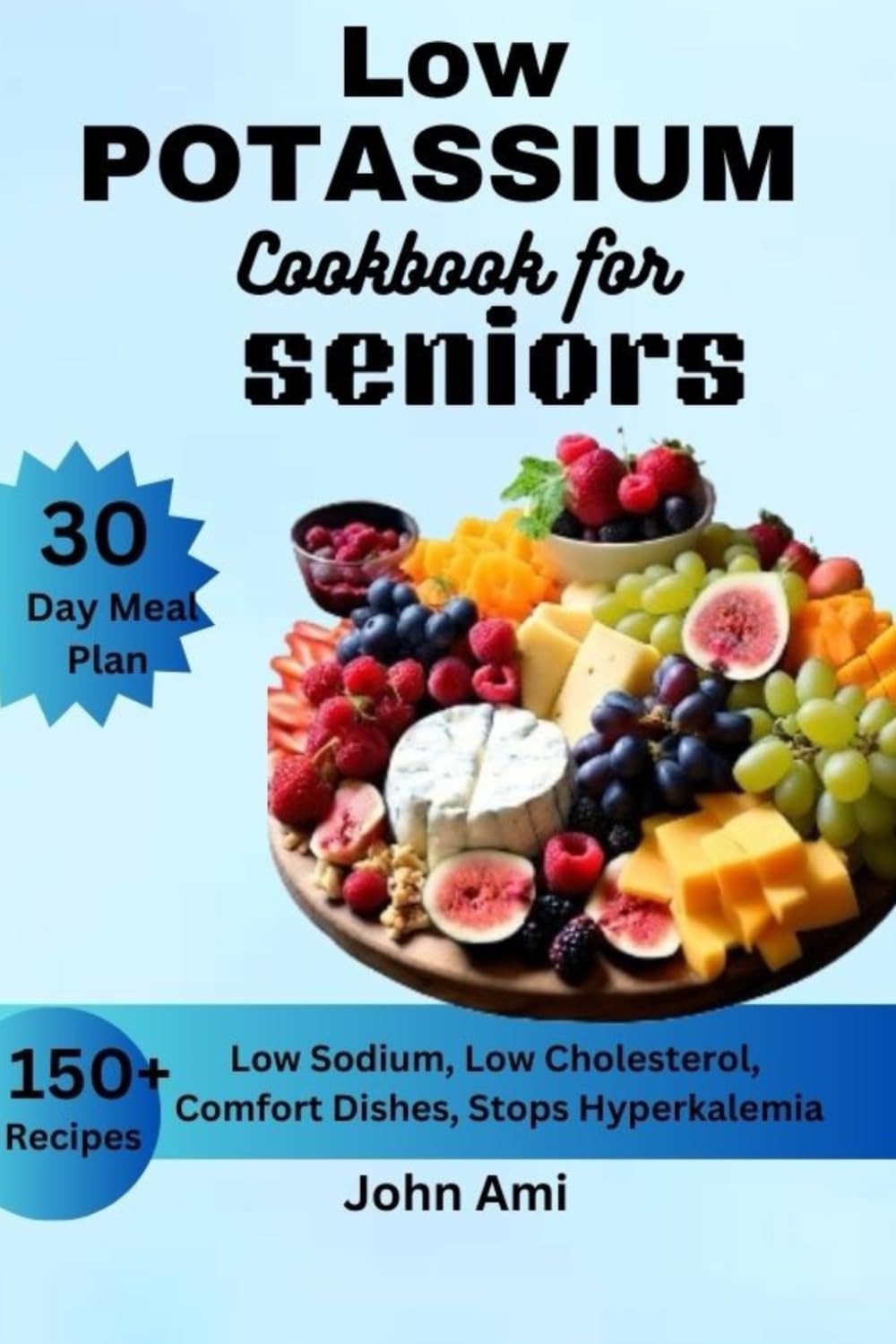 Low Potassium Cookbook for seniors: Over 150 Low Sodium, Low Cholesterol, Comfo