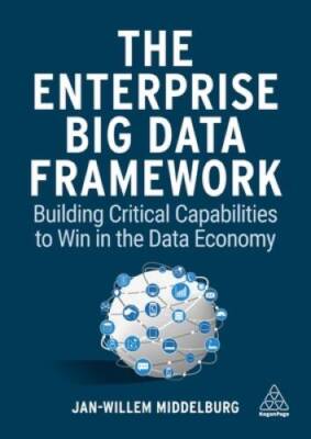 The Enterprise Big Data Framework: Building Critical Capabilities to Win  - GOOD