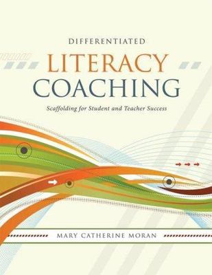 Differentiated Literacy Coaching : Scaffolding for Student and Teacher Succes...