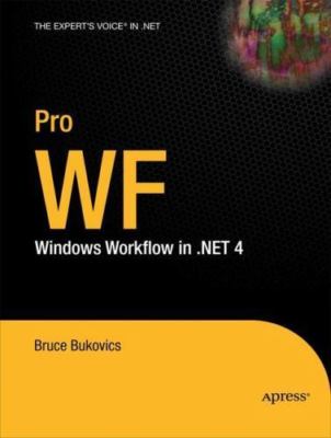 Pro WF: Windows Workflow in .NET 4 by Bukovics, Bruce