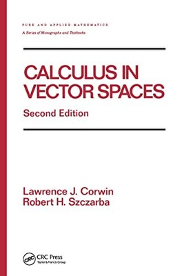 Calculus in Vector Spaces, Revised Expanded by Lawrence Corwin 9780824792794