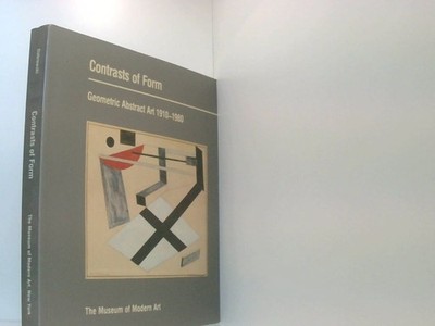 Contrasts of Form: Geometric Abstract Art 1910-1980: Geometric Abstract Art, 191