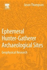 Ephemeral Hunter-Gatherer Archaeological Sites: Geophysical Research by Jason Th