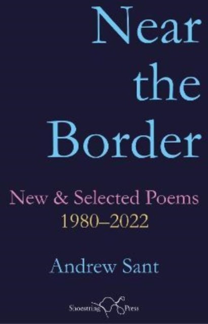 Near the Border by Andrew Sant PAPERBACK 9781912524679