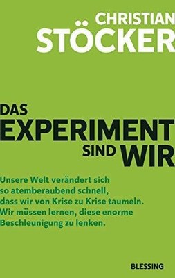 Das Experiment sind wir: Unsere Welt verändert sich Buch Karl Blessing Verlag