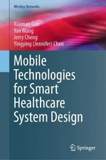 Mobile Technologies for Smart Healthcare System Design - 9783031573446