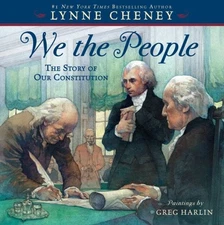 WE THE PEOPLE: THE STORY OF OUR CONSTITUTION By Lynne Cheney & Greg Harlin Mint