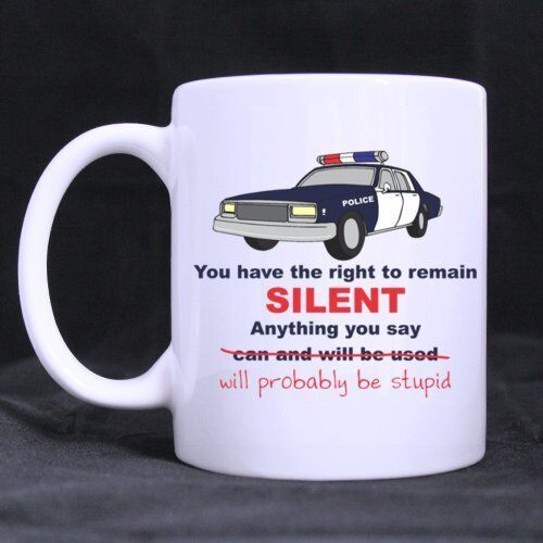 Right To Remain Silent Tutto ciò che dici sarà stupido 11 oz tazza da caffè in ceramica - Foto 1 di 1