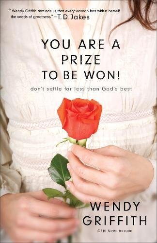 You Are a Prize to be Won!: Don't Settle for Less Than God's Best. Griffith**