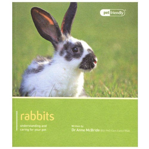 Rabbits - Pet Friendly: Understanding and Caring for Your Pet-Anne McBride