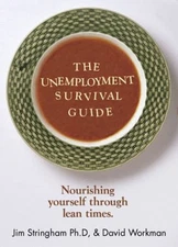The Unemployment Survival Guide : Nourishing Yourself Through the