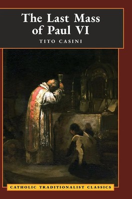 Tito Casini | The Last Mass of Paul VI | Buch | Englisch (2024) | Angelico Press