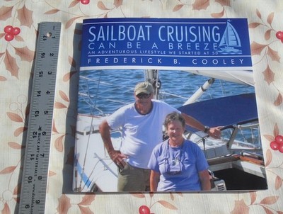 Sailboat Cruising Can Be A Breeze: An adventurous lifestyle we started at 50