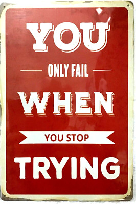 TIN SIGN new 8x12 Try trying never quit fail success school teacher work boss WW