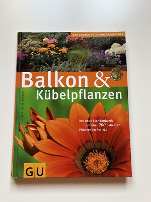Balkon & Kübelpflanzen: Das neue Standardwerk mit über 200... von Mayer, Joachim