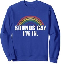 Funny Rainbow Pride Theme Sounds Gay I'm In Unisex Crewneck Sweatshirt