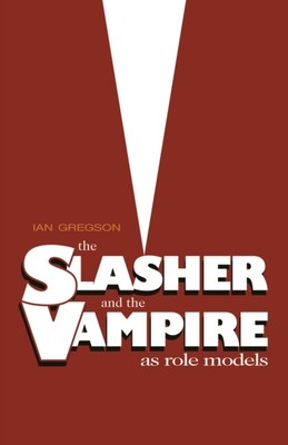 Der Slasher und der Vampir als Vorbilder von Ian Gregson 9781788640688 Paperbac