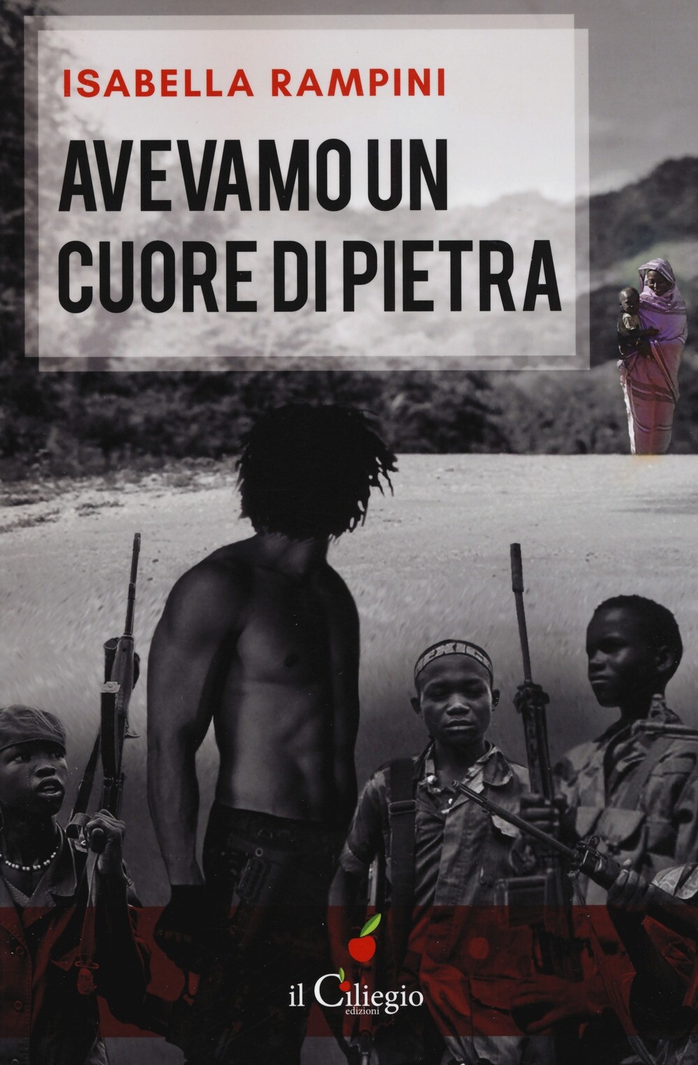 Avevamo un cuore di pietra - [Edizioni Il Ciliegio]