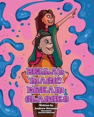 Bella's Magic Dream Glasses by Andrew Swanson (English) Paperback Book