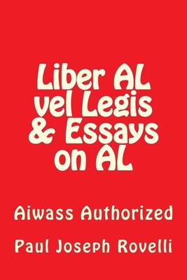 Liber AL vel Legis & Essays on AL: Aiwass Authorized by Paul Joseph Rovelli (Eng