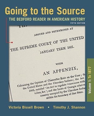 Going to the Source, Volume I: To 1877: The Bedford Reader in ...