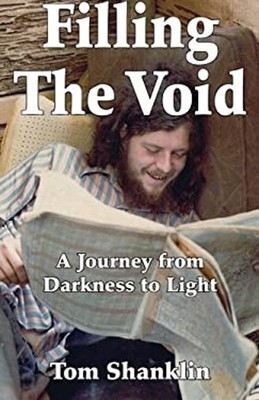 Filling the Void : A Journey from Darkness to Light Paperback Tom