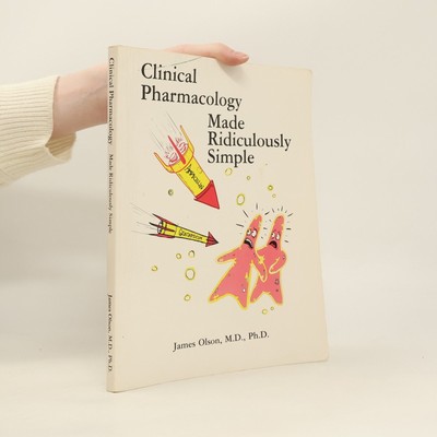Clinical Pharmacology Made Ridiculously Simple  |  James D Olson