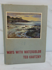 WAYS WITH WATERCOLOR, Ted Kautzky, art instruction, 1949 edition HARDBACK