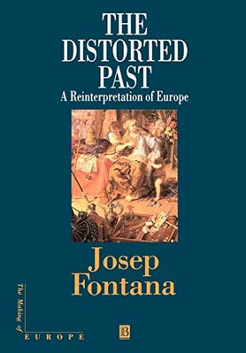 Die verzerrte Vergangenheit: Eine Neuinterpretation Europas von Josep Fontana...