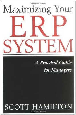 Maximizing Your ERP System: A Practical Guide for Managers - hardcover Hamil...
