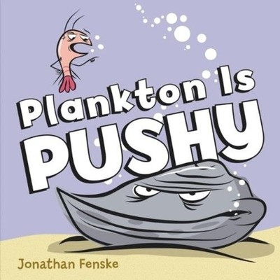 Plankton is Pushy by Jonathan Fenske (English) Hardcover Book