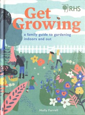 RHS Get Growing: A Family Guide to Garde- hardcover, Farrell, 9780711251076, new