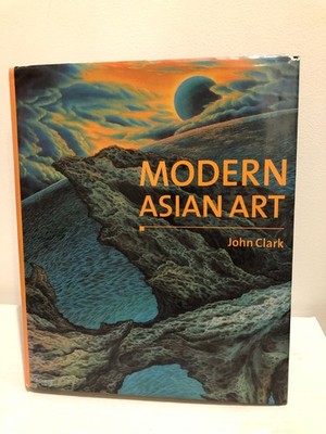 Modern Asian Art: John Clark RARE 1998 Art History Hardcover