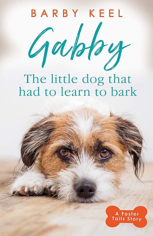 Gabby: The Little Dog that had to Learn to Bark (A Foster Tails