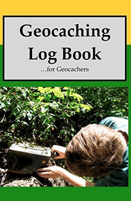 Geocaching Log Book: For Geocachers By Michael Sajdak