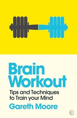 Brain Workout: Tips and Techniques to T... by Moore, Gareth Paperback / softback