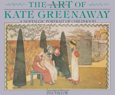 ART OF KATE GREENAWAY, THE: A NOSTALGIC PORTRAIT OF By Ina Taylor - Hardcover VG