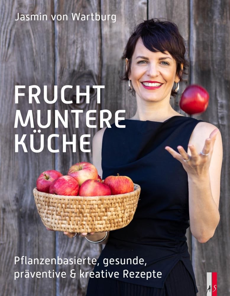 Jasmin von Wart Fruchtmuntere Küche: Pflanzenbasierte, gesund (Copertina rigida)