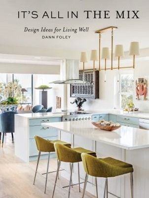 It's All in the Mix : Design Ideas for Living Well Hardcover Dann