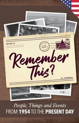 Remember This?: People, Things and Events from 1954 to the Present Day (US: Used