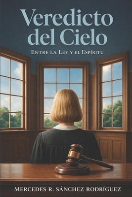 Veredicto del Cielo: Entre la Ley y El Esp?ritu by Editorial Tinta Sin Fronteras