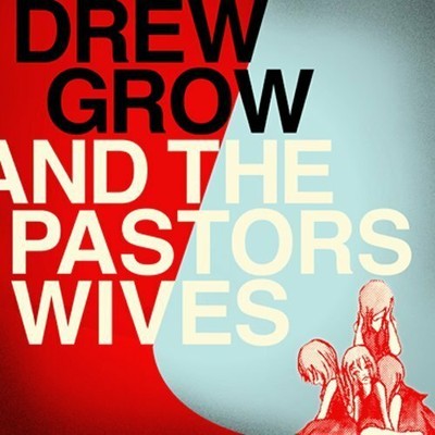 DREW & PASTORS WIVES GROW - DREW GROW & THE PASTORS WIVES NEW CD