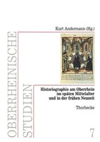Historiographie Am Oberrhein Im SpäTen Mittelalter Und In Der FrüHen Neuzeit