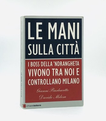 Le Mani sul Città - Gianni Barbacetto / Davide Milosa - Chiarelettete 2011